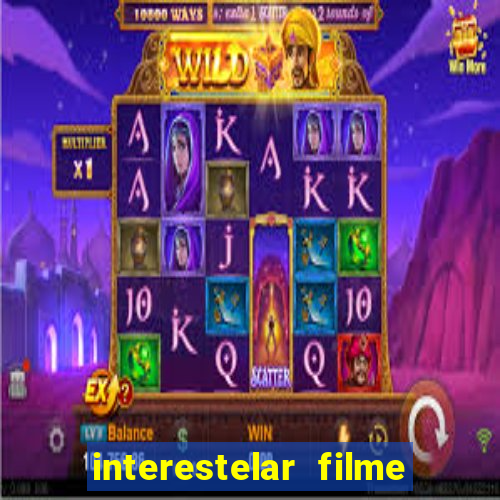 interestelar filme completo dublado